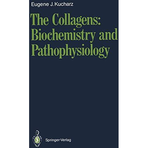 The Collagens: Biochemistry and Pathophysiology [Paperback]