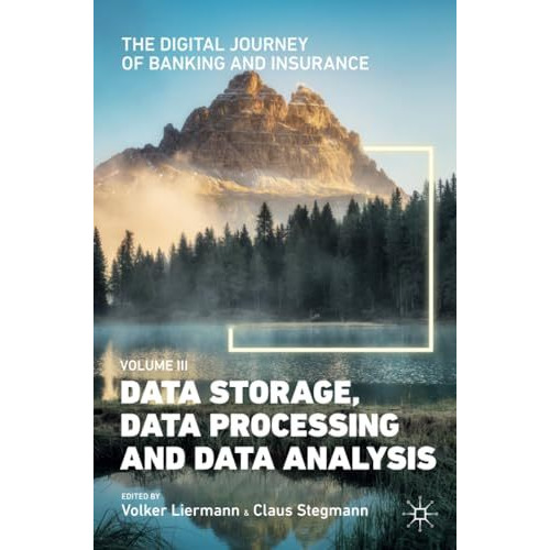 The Digital Journey of Banking and Insurance, Volume III: Data Storage, Data Pro [Paperback]