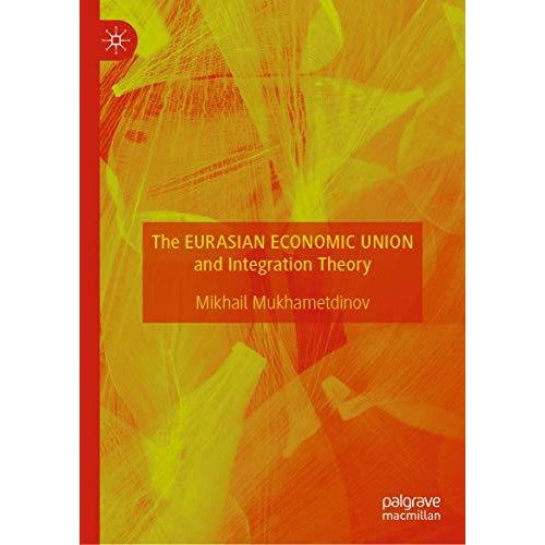 The Eurasian Economic Union and Integration Theory [Hardcover]