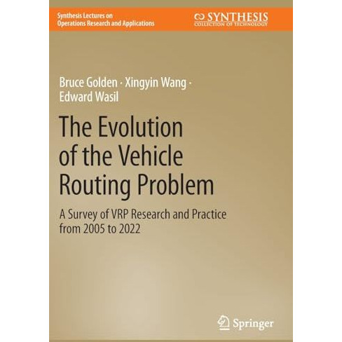 The Evolution of the Vehicle Routing Problem: A Survey of VRP Research and Pract [Paperback]