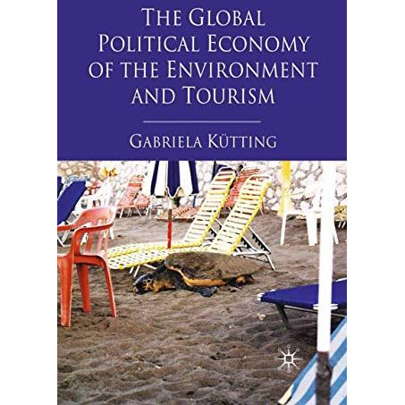 The Global Political Economy of the Environment and Tourism [Paperback]