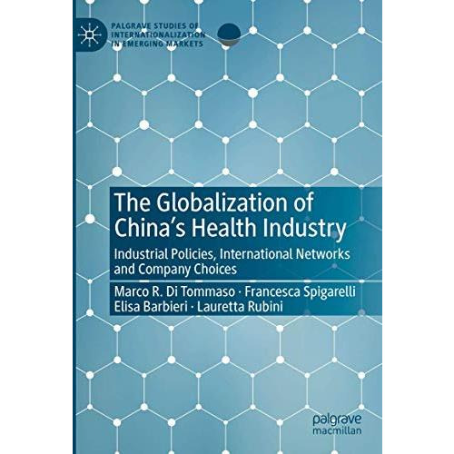 The Globalization of Chinas Health Industry: Industrial Policies, International [Hardcover]