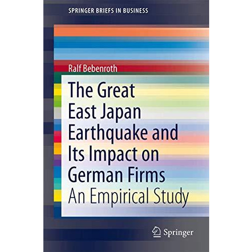 The Great East Japan Earthquake and Its Impact on German Firms: An Empirical Stu [Paperback]