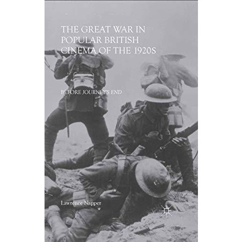 The Great War in Popular British Cinema of the 1920s: Before Journey's End [Paperback]