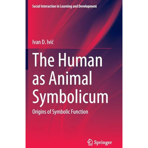 The Human as Animal Symbolicum: Origins of Symbolic Function [Hardcover]