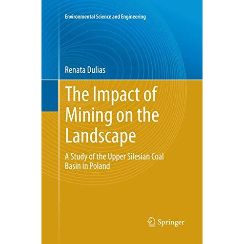 The Impact of Mining on the Landscape: A Study of the Upper Silesian Coal Basin  [Paperback]