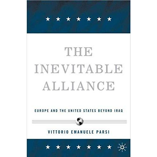 The Inevitable Alliance: Europe and the United States Beyond Iraq [Hardcover]