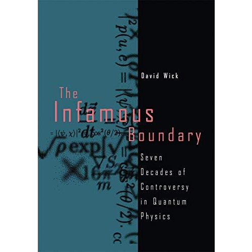 The Infamous Boundary: Seven Decades of Controversy in Quantum Physics [Paperback]