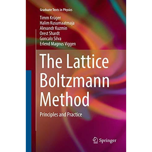 The Lattice Boltzmann Method: Principles and Practice [Paperback]