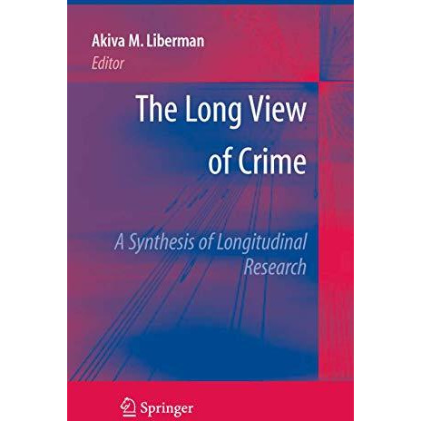 The Long View of Crime: A Synthesis of Longitudinal Research [Hardcover]