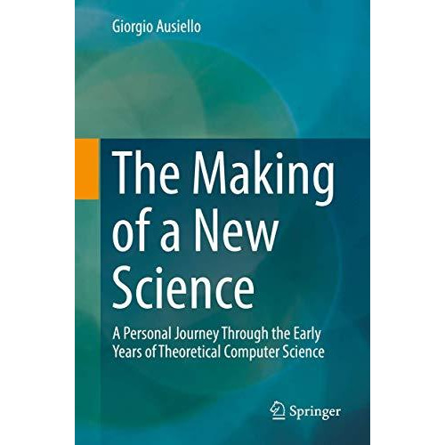 The Making of a New Science: A Personal Journey Through the Early Years of Theor [Hardcover]