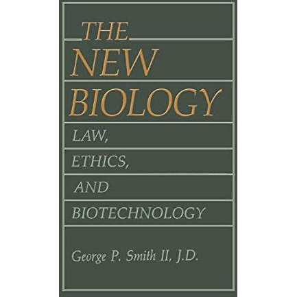 The New Biology: Law, Ethics, and Biotechnology [Hardcover]