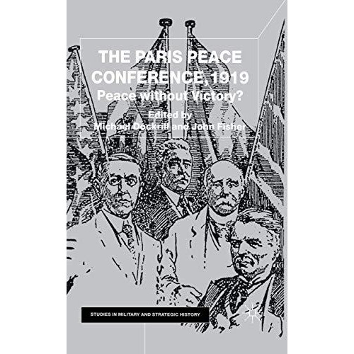 The Paris Peace Conference, 1919: Peace without Victory? [Paperback]