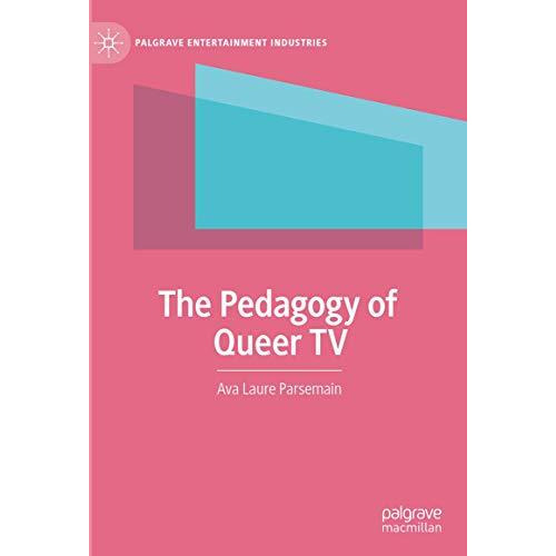 The Pedagogy of Queer TV [Hardcover]