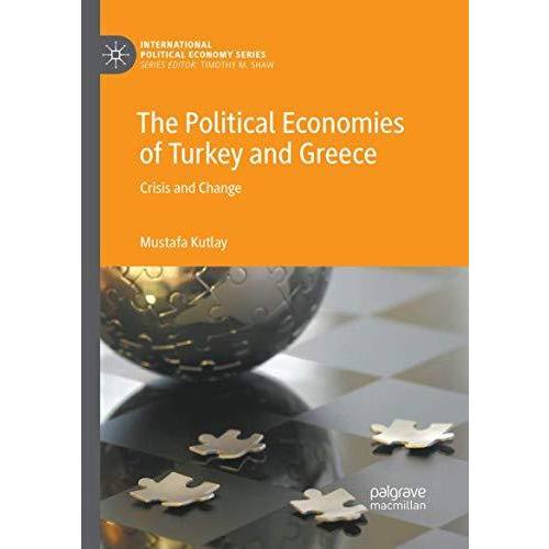 The Political Economies of Turkey and Greece: Crisis and Change [Paperback]