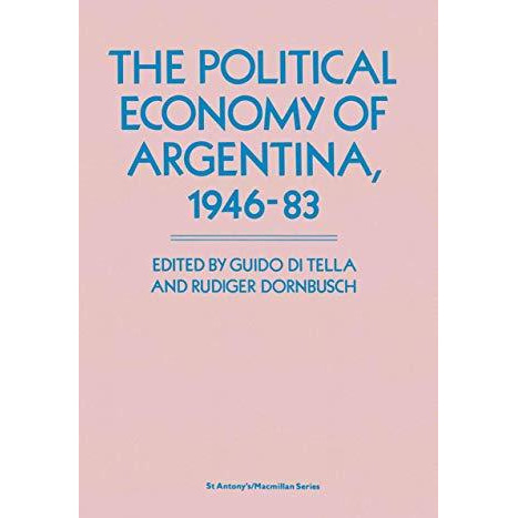 The Political Economy of Argentina, 194683 [Paperback]