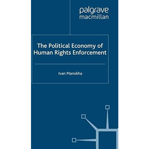 The Political Economy of Human Rights Enforcement: Moral and Intellectual Leader [Paperback]