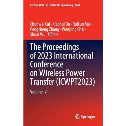 The Proceedings of 2023 International Conference on Wireless Power Transfer (ICW [Hardcover]