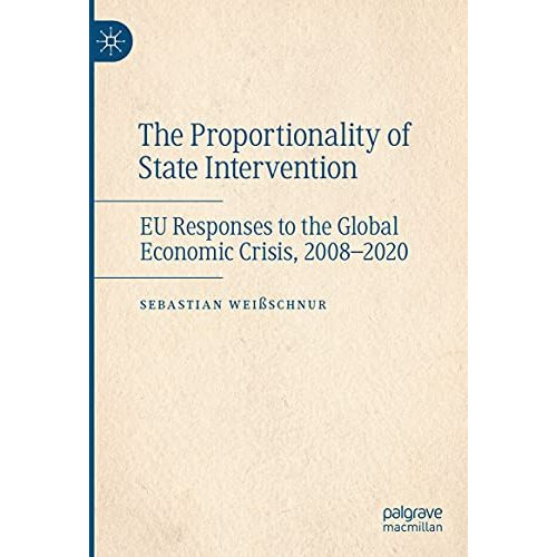 The Proportionality of State Intervention: EU Responses to the Global Economic C [Hardcover]