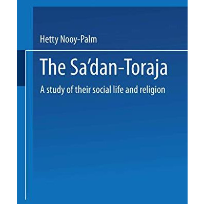 The Sadan-Toraja: A Study of Their Social Life and Religion [Paperback]