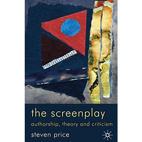 The Screenplay: Authorship, Theory and Criticism [Paperback]