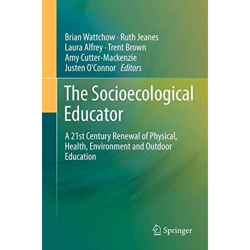 The Socioecological Educator: A 21st Century Renewal of Physical, Health,Environ [Hardcover]