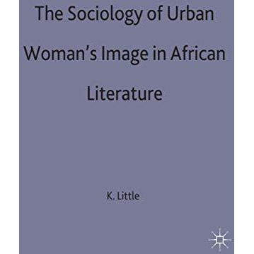 The Sociology of Urban Women's Image in African Literature [Hardcover]