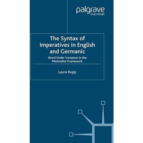 The Syntax of Imperatives in English and Germanic: Word Order Variation in the M [Paperback]