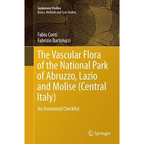 The Vascular Flora of the National Park of Abruzzo, Lazio and Molise (Central It [Paperback]