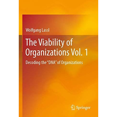 The Viability of Organizations Vol. 1: Decoding the  DNA  of Organizations [Paperback]