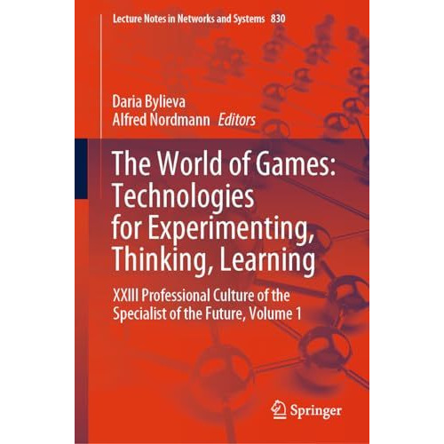 The World of Games: Technologies for Experimenting, Thinking, Learning: XXIII Pr [Hardcover]