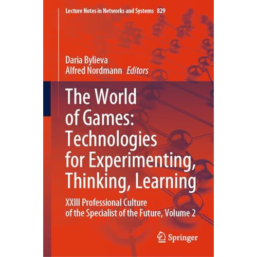 The World of Games: Technologies for Experimenting, Thinking, Learning: XXIII Pr [Hardcover]