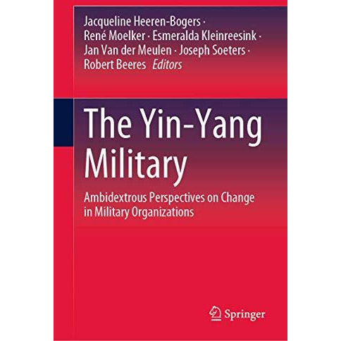 The Yin-Yang Military: Ambidextrous Perspectives on Change in Military Organizat [Hardcover]