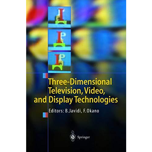 Three-Dimensional Television, Video, and Display Technologies [Hardcover]