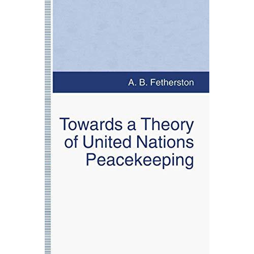 Towards a Theory of United Nations Peacekeeping [Paperback]