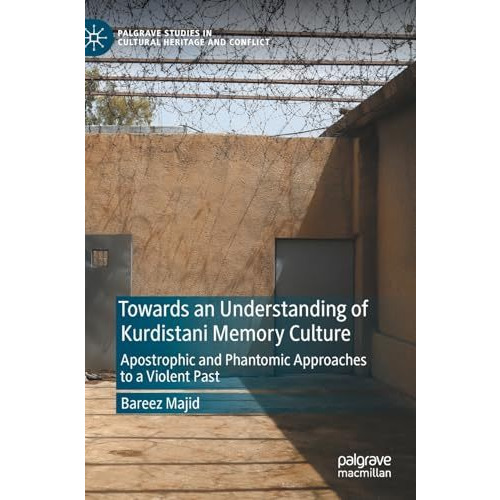 Towards an Understanding of Kurdistani Memory Culture: Apostrophic and Phantomic [Hardcover]