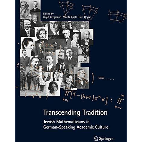 Transcending Tradition: Jewish Mathematicians in German Speaking Academic Cultur [Paperback]