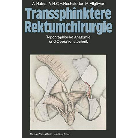 Transsphinktere Rektumchirurgie: Topographische Anatomie und Operationstechnik [Paperback]