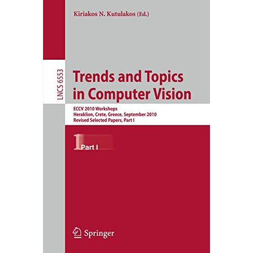 Trends and Topics in Computer Vision: ECCV 2010 Workshops, Heraklion, Crete, Gre [Paperback]