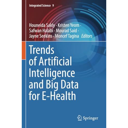 Trends of Artificial Intelligence and Big Data for E-Health [Paperback]