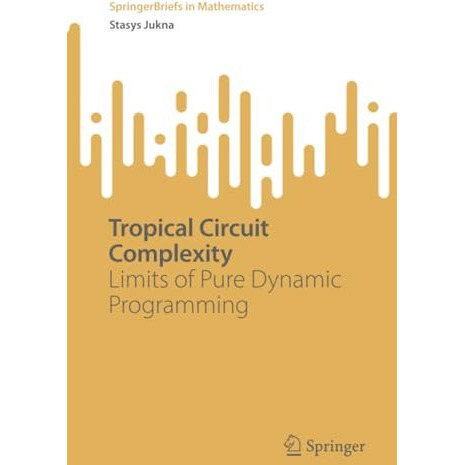 Tropical Circuit Complexity: Limits of Pure Dynamic Programming [Paperback]