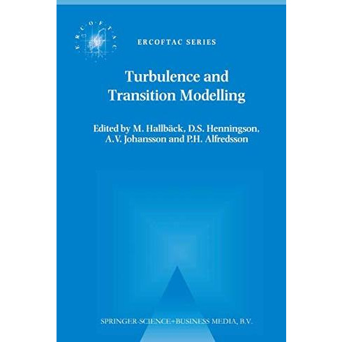 Turbulence and Transition Modelling: Lecture Notes from the ERCOFTAC/IUTAM Summe [Hardcover]