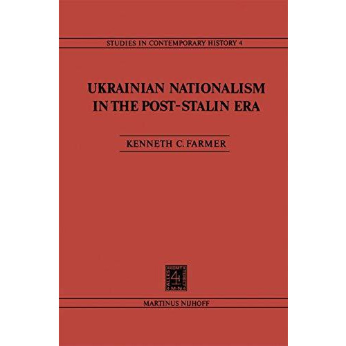 Ukrainian Nationalism in the Post-Stalin Era: Myth, Symbols and Ideology in Sovi [Hardcover]