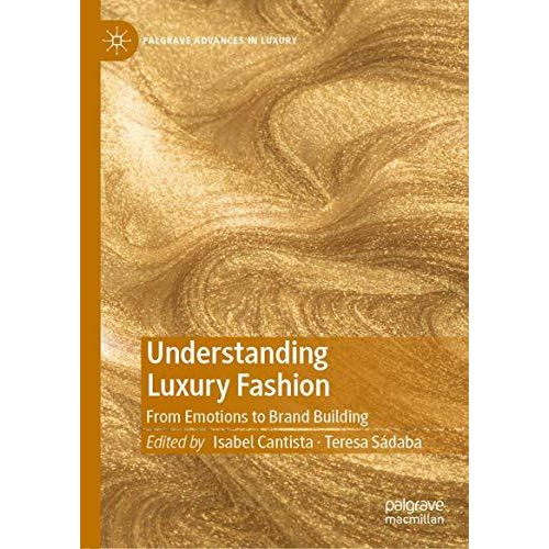 Understanding Luxury Fashion: From Emotions to Brand Building [Hardcover]