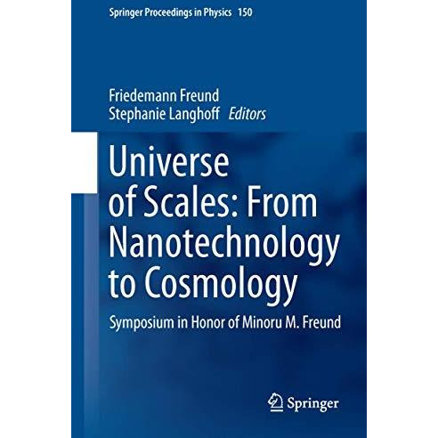 Universe of Scales: From Nanotechnology to Cosmology: Symposium in Honor of Mino [Hardcover]