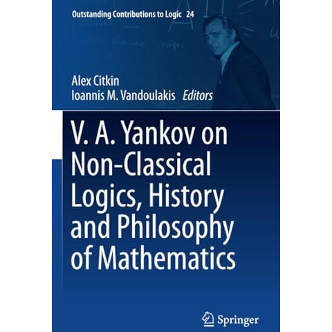 V.A. Yankov on Non-Classical Logics, History and Philosophy of Mathematics [Paperback]