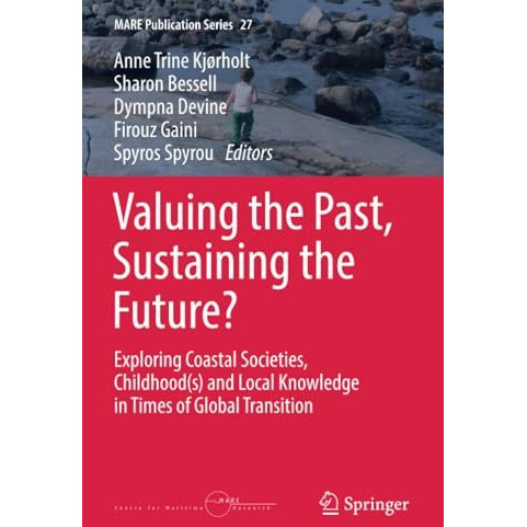 Valuing the Past, Sustaining the Future?: Exploring Coastal Societies,  Childhoo [Paperback]