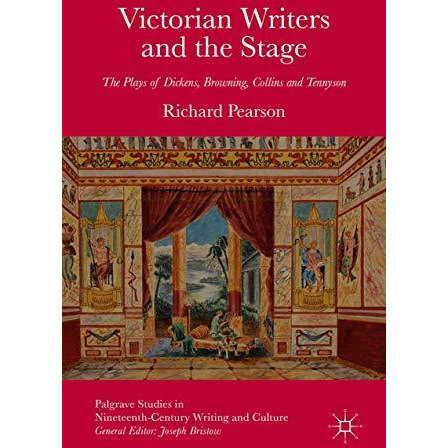 Victorian Writers and the Stage: The Plays of Dickens, Browning, Collins and Ten [Paperback]