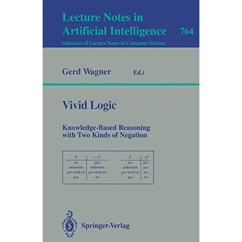 Vivid Logic: Knowledge-Based Reasoning with Two Kinds of Negation [Paperback]