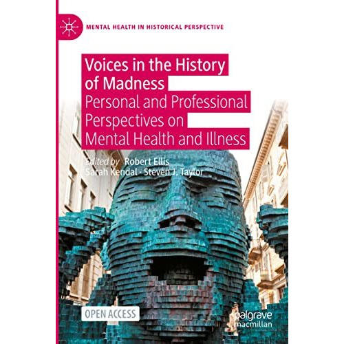 Voices in the History of Madness: Personal and Professional Perspectives on Ment [Paperback]